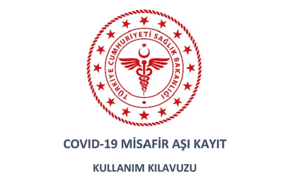 Sağlık Bakanlığı Covid-19 Misafir Aşı Kayıt Kullanım Kılavuzu Yayınladı