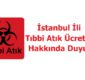 İstanbul İli Tıbbi Atık Bertaraf Ücretleri İle İlgili Duyuru
